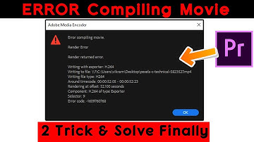 ERROR Compiling movie - Best 2 (possible) fixes - Renderer error Premiere Pro