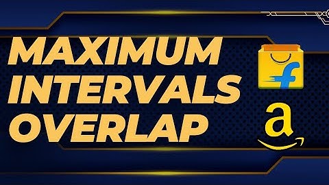 Maximum Intervals Overlap | Gfg | Dsa