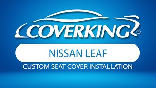 How to Install 2018-2025 Nissan Leaf Custom Seat Covers | COVERKING®