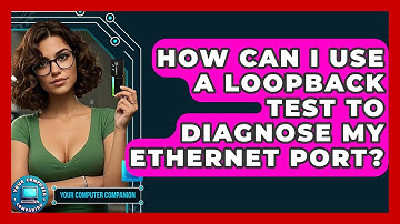 How Can I Use A Loopback Test To Diagnose My Ethernet Port? - Your Computer Companion
