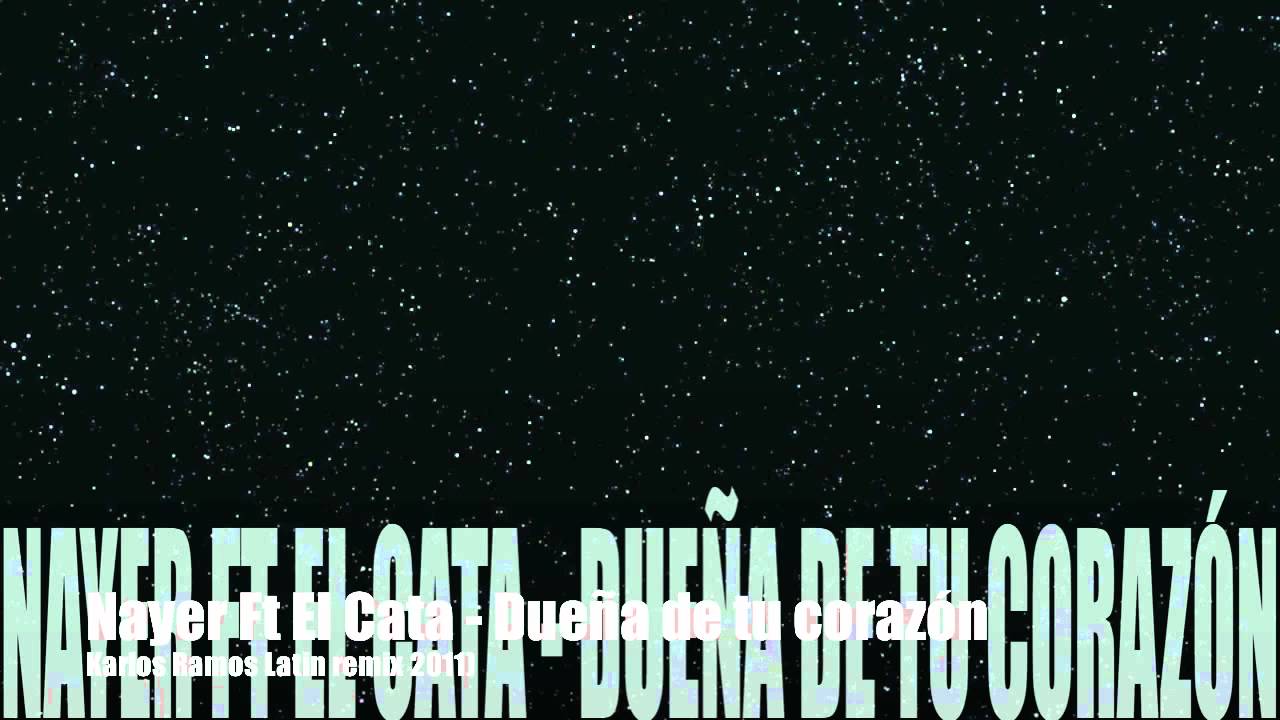 Nayer Ft. El Cata - Dueña de tu corazón (Karlos Ramos Latin remix 2011)