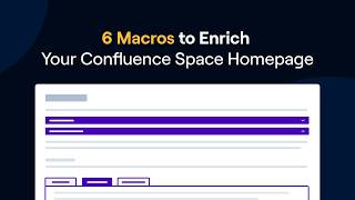 6 Macros to Enrich Your Confluence Space Homepage
