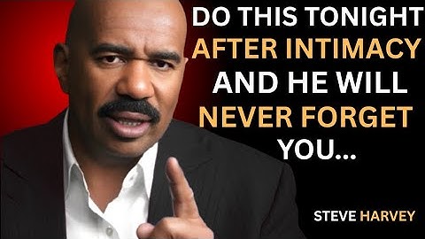 DO THIS TONIGHT AFTER INTIMACY & HE'LL NEVER FORGET YOU | Steve Harvey’s Powerful Advice