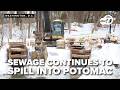 Sewage continues to spill into the Potomac River