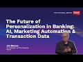 The future of personalization in banking ai marketing automation  transaction data keynote