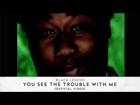 Black Legend - You See The Trouble With Me [Official Video]