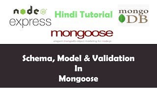 ExpressJS Mongoose MongoDB Tutorial - 10 - What is Schema, Model & Validation - Hindi