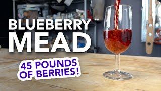 Blueberry Mead with 45 POUNDS of berries - start to finish melomel brew!