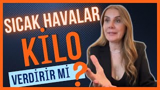 Sıcak Havalar KİLO verdirir mi? | Taylan Kümeli