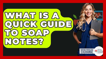 What Is A Quick Guide To SOAP Notes? - Nursing Knowledge Exchange