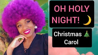 OH HOLY NIGHT ? Christmas ? Carol