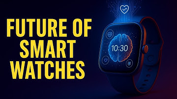 The Next Generation of Smartwatches | How Wearable Tech is Getting Smarter