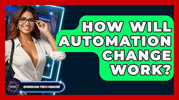How Will Automation Change Work? - Emerging Tech Insider