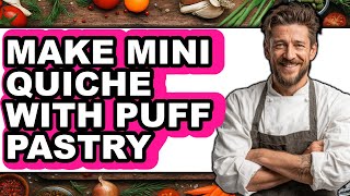 How to Make Mini Quiche with Puff Pastry - Step By Step