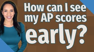 How can I see my AP scores early?