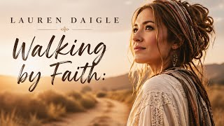 Walking by Faith | Emotional Powerful Worship Song — Lauren Daigle style | (Original Lyrics 2026