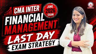 CMA Inter Financial Management June 2026 | Last Day Strategy Before Exam | AAC