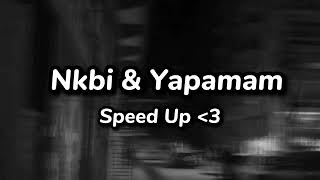 Nkbi & Yapamam (Speed Up)