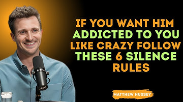 💎 6 Silence Rules That Make Him Addicted To You Like Crazy 🔥 | Matthew Hussey