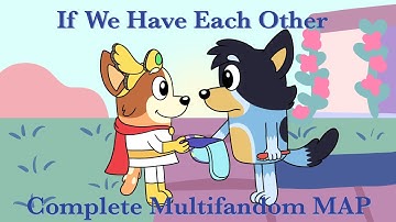 “If We Have Each Other” Complete Multifandom MAP