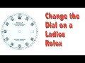 How to change the Dial on a Ladies Rolex, (Or Mens Rolex too)