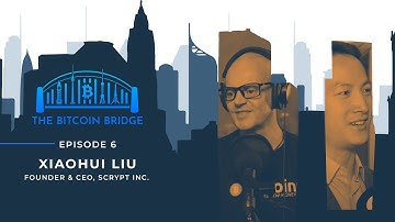 Xiaohui Liu | The Bitcoin Bridge | Episode 6 Trailer
