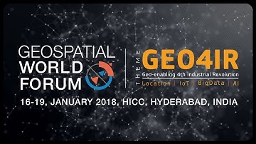 Geospatial World Forum 2018: The confluence of 4IR and geospatial technologies