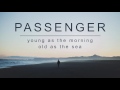 Passenger | Young As The Morning, Old As The Sea (Official Album Audio)