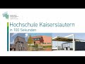 Die hochschule kaiserslautern in 100 sekunden