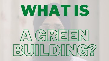 What is a Green Building? See video to get a perspective.