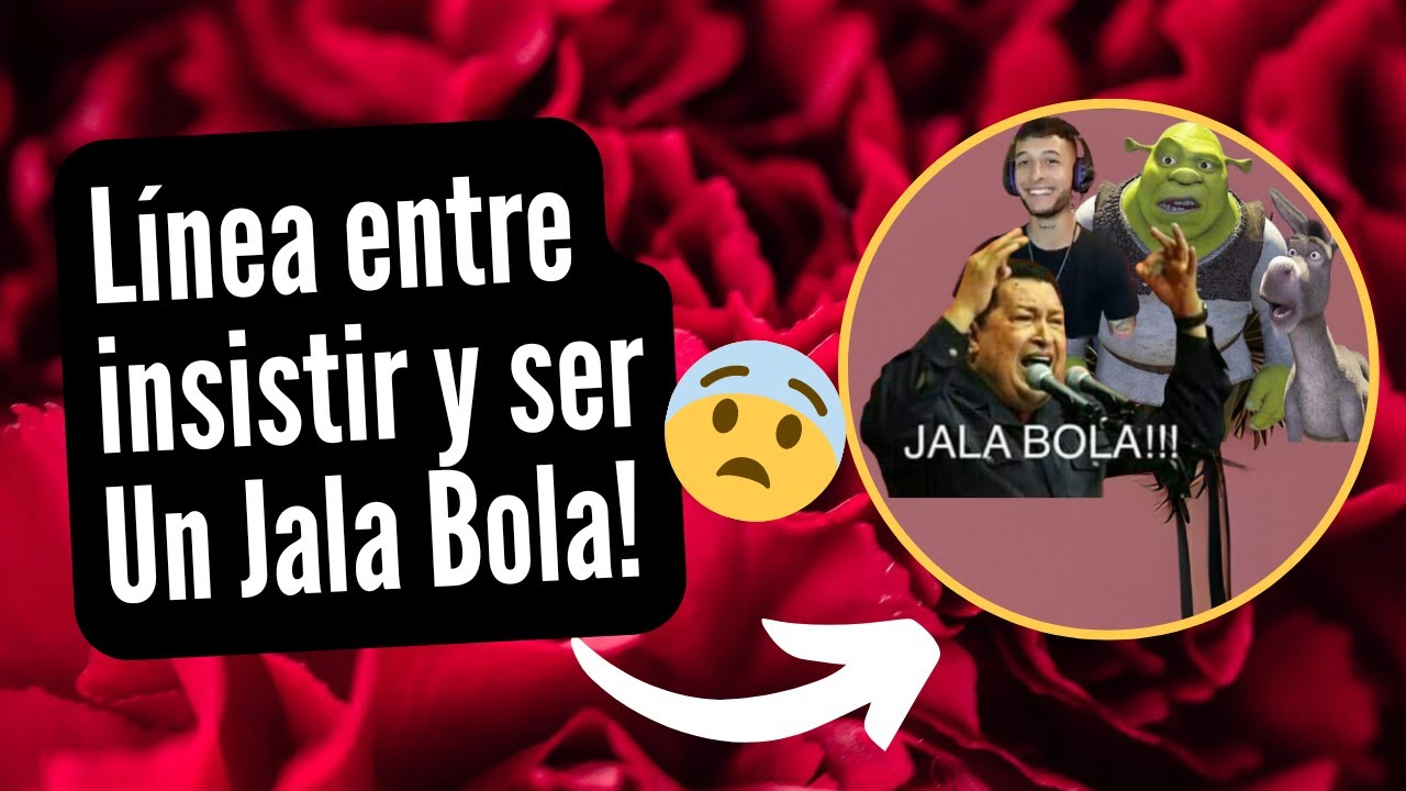 LINEA ENTRE INSISTIR Y SER JALA BOLA EP 1 Up+ YouTube