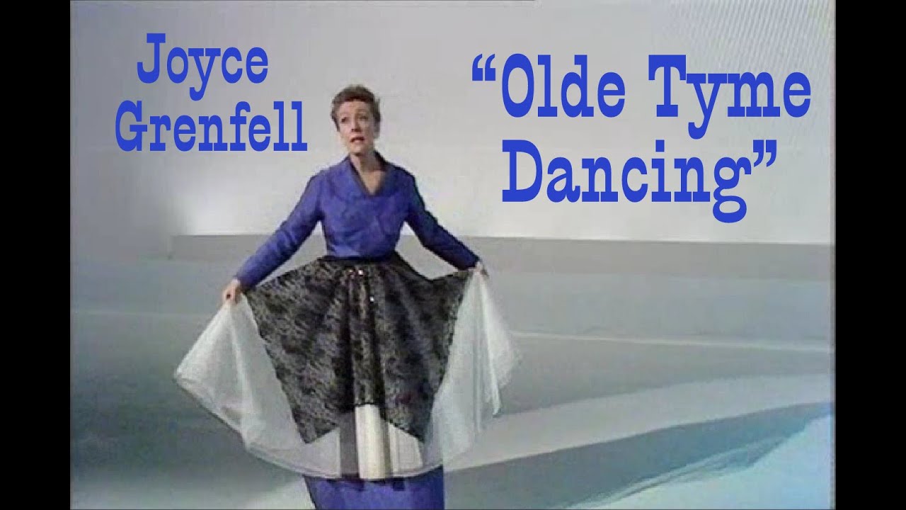 Joyce Grenfell - Old Time Dancing (Stately as a galleon)