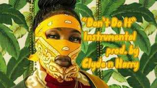 Leikeli47 - Dont Do It (Instrumental Prod. By Clyde N Harry)