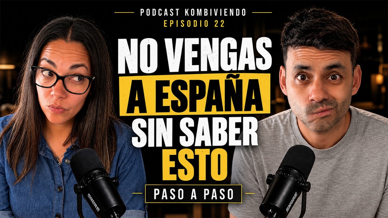 PASOS QUE DEBES SEGUIR SI TE MUDAS A ESPAÑA 🇪🇸  | KOMBIVIENDO PODCAST #22
