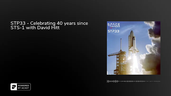 STP33 - Celebrating 40 years since STS-1 with Davi...