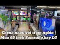Chênh nhau vài trăm nghìn | Nên mua 65 inch Samsung hay LG? Led 4k, Nano Cell, Qled