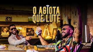 Thiago Brava - O AGIOTA QUE LUTE (Clipe Oficial)