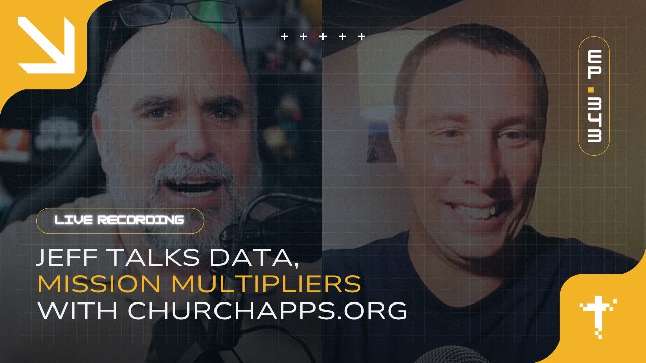EP343 - Jeff Talks Data, Mission Multipliers with ChurchApps.org