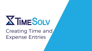 Creating Time and Expense Entries