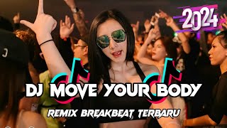 DJ Move Your Body Breakbeat Terbaru Viral Full Bass 2024