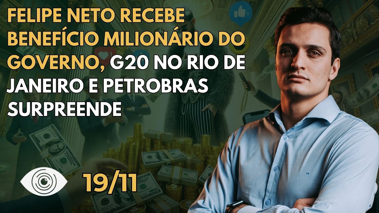 Empresa de Felipe Neto deixa de pagar R$ 14 milhões de impostos, G20 no Rio  e Petrobras surpreende