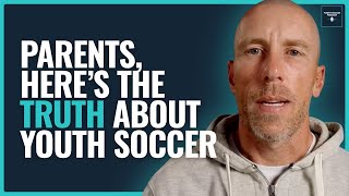 #20 - The Harsh Truth Parents Need to Hear About Youth Soccer