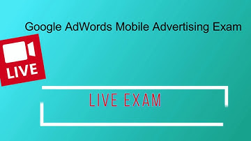 LIVE AdWords Mobile Certification Exam - Answers for June 2018 - Mobile Advertising -100% Pass