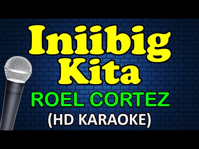 INIIBIG KITA - Roel Cortez (HD Karaoke) class=