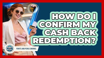 How Do I Confirm My Cash Back Redemption?