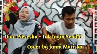 #Coverlagu DIAN PIESESHA - TAK INGIN SENDIRI | FANNI MARISKA (COVER)