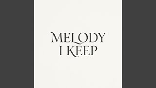 Melody I Keep