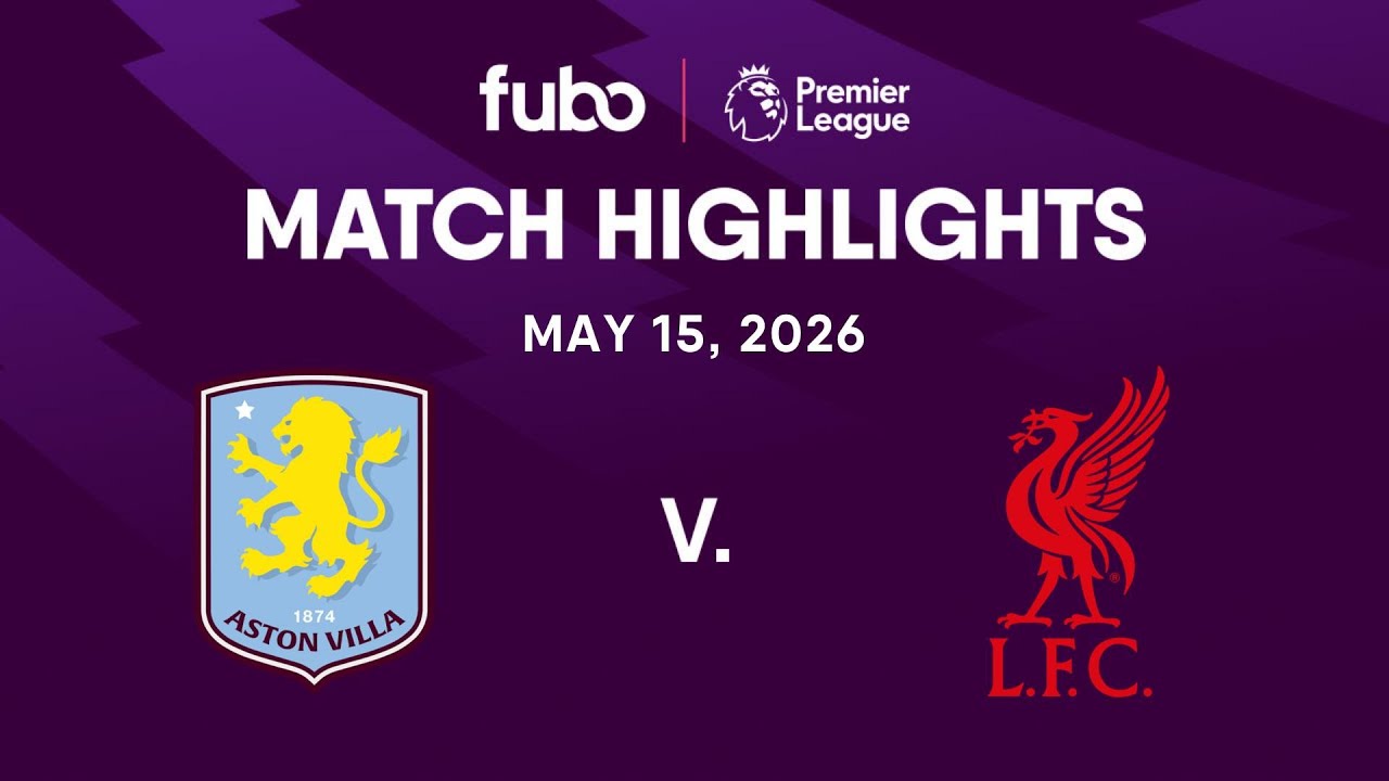 Aston Villa vs. Liverpool FC | PREMIER LEAGUE HIGHLIGHTS | Week 37 | Fubo Canada