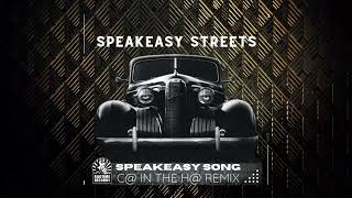 Speakeasy Streets - Speakeasy Song (C@ In The H@ Remix)