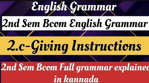 2nd sem bcom English Grammar Giving Instructions explained in kannada.2nd sem english grammar